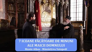 Istoria Mănăstirii Vatoped si a celor 7 icoane Făcătoare de Minuni ale Maicii Domnului - Munte Athos