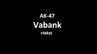 AK-47 - Vabank (+tekst)