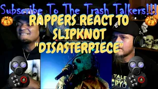 Rappers React To Slipknot "Disasterpiece"!!!