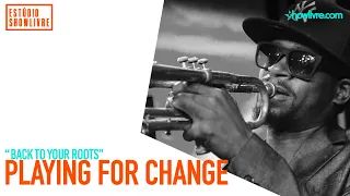 Playing For Change - Back To Your Roots - Ao Vivo no Estúdio Showlivre 2018