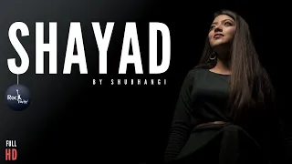 Shayad - Love Aaj Kal | Female Version - Shubhangi | Kartik | Sara | Pritam | Arijit | Rockfarm