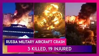 Russia: 3 Killed, 19 Injured After Military Aircraft Crashes Into Residential Building In Yeysk City