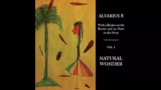 Alvarius B - With a Beaker on the Burner and an Otter in the Oven (excerpts)