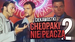 Ciekawostki z filmu Chłopaki Nie Płaczą #2 !