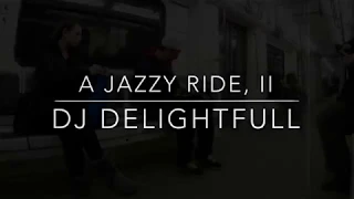 A Jazzy Ride II  // DJ Delightfull