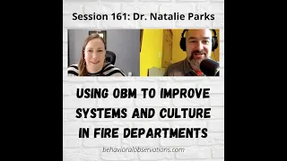 Using OBM to Improve Systems and Culture in Fire Departments: Session 161 with Natalie Parks