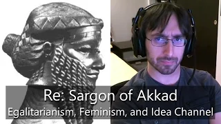 Re: Sargon of Akkad - Egalitarianism, Feminism, and Idea Channel