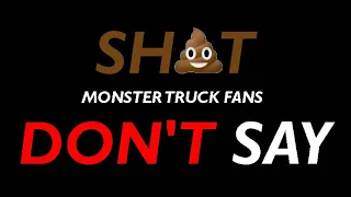 Sh💩t monster truck fans DON'T say.