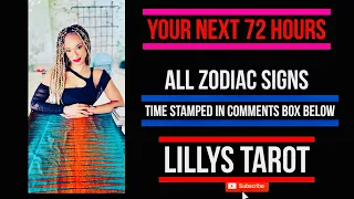 YOUR NEXT 72 HOURS ⏰ ALL ZODIAC SIGNS TIME STAMPED IN COMMENTS BOX BELOW