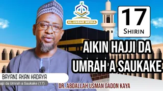 17 AIKIN HAJJI DA UMRAH A SAUKAKE ||Bayani akan hadaya _ Dr. Abdallah Usman Gadon Kaya