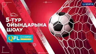 Olimpbet QFL Премьер-лигасы. 5-тур ойындарына шолу