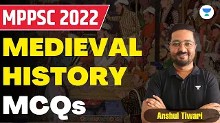 Medieval History MCQs | Marathon Class | MPPSC Prelims 2022 | Anshul Tiwari