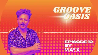 Groove Oasis - Episode 12 by Maex 🪩 Funky House Music Mix