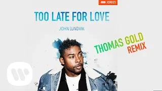 John Lundvik - Too Late For Love (Thomas Gold Remix) [Official Audio]