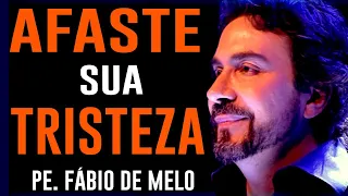 QUAL É A CAUSA DA SUA TRISTEZA? REFLEXÃO - P  FABIO DE MELO