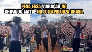 MATUÊ levantou a MULTIDÃO  no LOLLAPALOOZA melhor perfomace do TRAP no BRASIL orgulho do país #matue