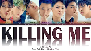 iKON (아이콘) 'KILLING ME (죽겠다)' (Color Coded Lyrics Han|Rom|Eng)