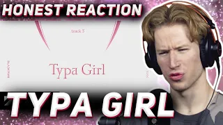 HONEST REACTION to BLACKPINK - ‘Typa Girl’