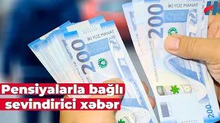 Pensiyalarla bağlı sevindirici xəbər - Artım bu qədər olacaq