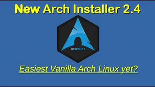 *New* Arch Installer 2.4: Easiest Vanilla Arch Linux yet?