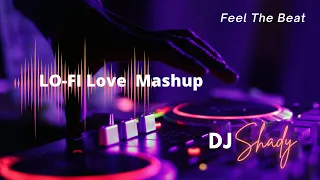 LO-FI Love Mashup | DJ Shady | Feel The Beat