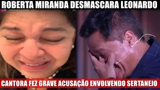 Roberta Miranda D3SMASCARA Leonardo e faz GR@VE ACUSAÇÃO