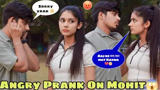 ANGRY PRANK ON MOHIT 😡 || आज कुछ ज़्यादा हो गया 💔 || Ruchi Mohit