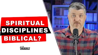 Are Spiritual Disciplines Biblical? Where did they come from? (Part One) | Theocast