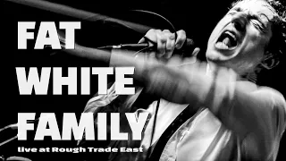 FAT WHITE FAMILY Live at Rough Trade East