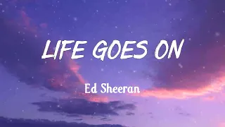 ED SHEERAN -  Life Goes On (Lyrics/Vietsub)