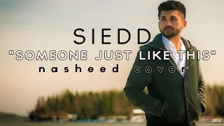 Siedd - "Someone Just Like This" (Official Nasheed Cover) | Vocals Only