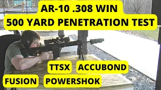 AR-10 .308 Win 500 YARD PENETRATION TEST - TTSX, Accubond, Fusion, PowerShok