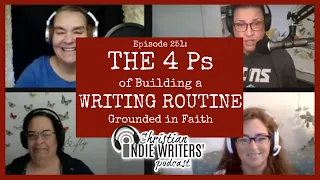 251: The 4 Ps of Building a Writing Routine Grounded in Faith