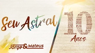 Jorge & Mateus - Seu Astral - [10 Anos Ao Vivo] (Vídeo Oficial)
