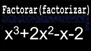 x3+2x2-x-2 factorar descomponer factorizar polinomios varios metodos