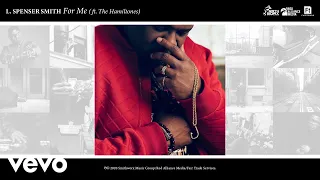 L. Spenser Smith - For Me (Official Audio) ft. The Hamiltones