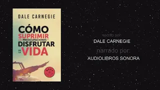 Dale Carnegie - Como Suprimir Las Preocupaciones Y Disfrutar De La Vida 3/8 - Narraciones S.