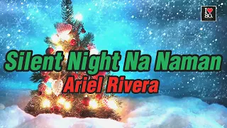 Ariel Rivera - Silent Night Na Naman [Karaoke Pinoy Carol HD]