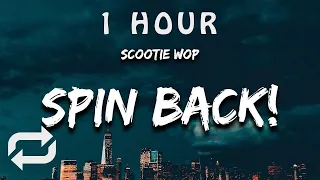 [1 HOUR 🕐 ] Scootie Wop - SPIN BACK (Lyrics) hold up i ain't with that devil trying to get his lic