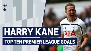 HARRY KANE'S TOP TEN PREMIER LEAGUE GOALS