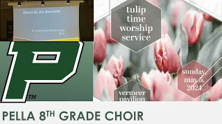 Tulip Time Worship - Pella 8th Grade Choir 2024