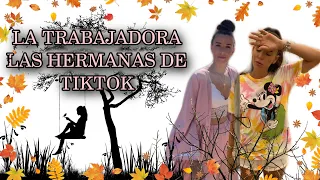 LA TRABAJADORA (las hermanas de tiktok)