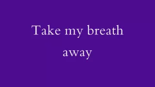 Berlin - Take My Breath Away (lyrics)