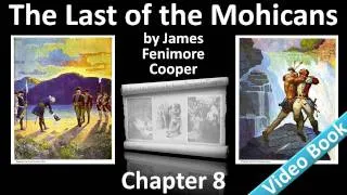 Chapter 08 - The Last of the Mohicans by James Fenimore Cooper