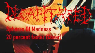 Decapitated - Spheres Of Madness | 20 percent faster | Cover |