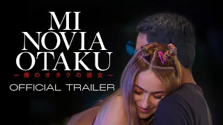 Mi Novia Otaku | Official Trailer