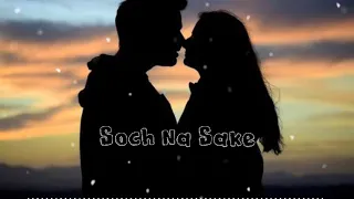 Soch Na Sake [Slowed+Reverb]  Akshay Kumar, Nimrat Kaur | Arijit Singh, Tulsi Kumar/Audible Music