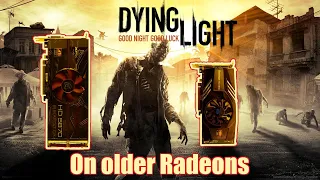 Can older Radeon cards play the first Dying Light?