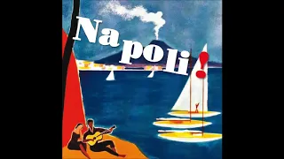 Napoli! Le più belle Canzoni Napoletane / The Most Beautiful Italian Songs