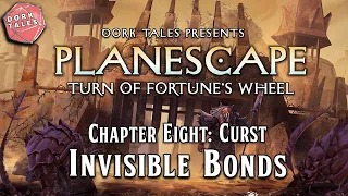 Planescape: Turn of Fortune's Wheel | Chapter 8: Invisible Bonds | D&D Actual Play